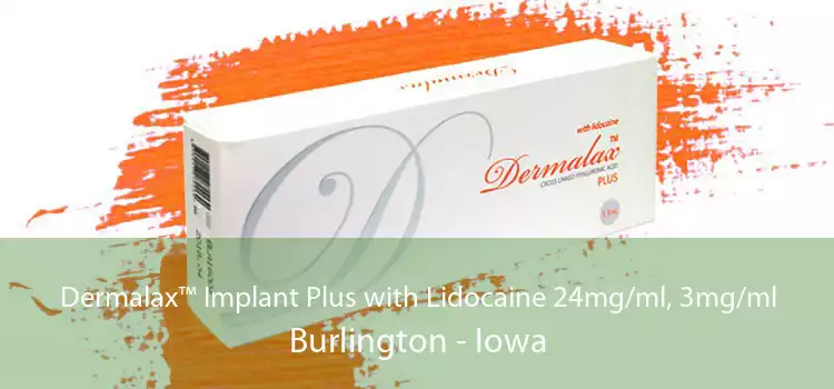 Dermalax™ Implant Plus with Lidocaine 24mg/ml, 3mg/ml Burlington - Iowa